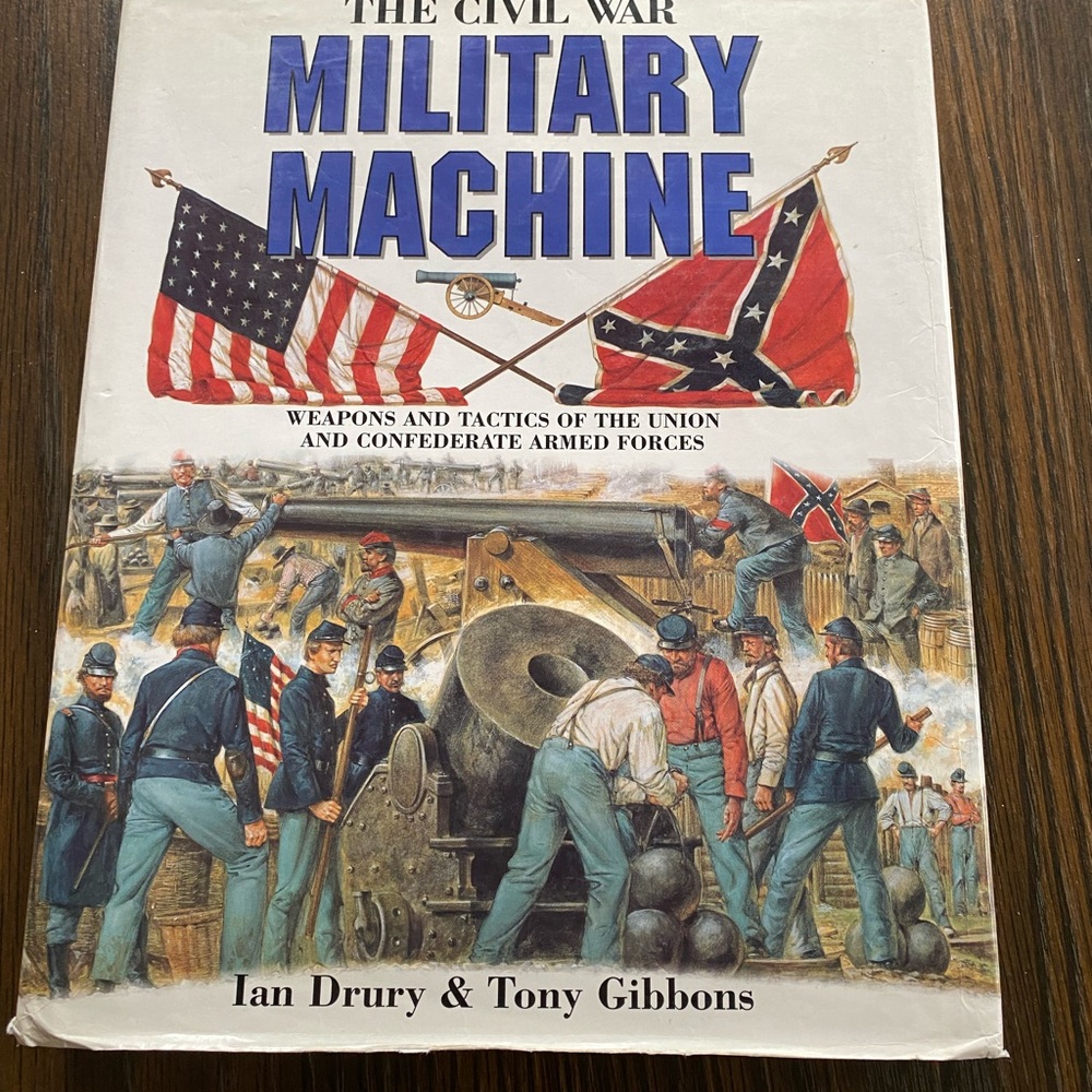 The Civil War Military Machine Book by Drury & Gibbons